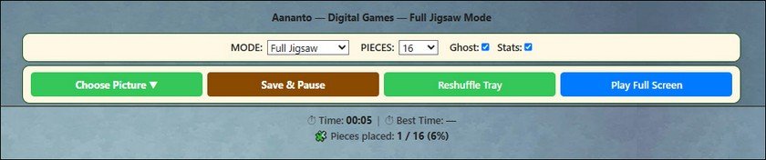 FULL JIGSAW BOARD CONTROLS: After your first correct placement FULL JIGSAW BOARD CONTROLS: Choose Picture | Save & Pause | Reshuffle Tray | Play Full Screen