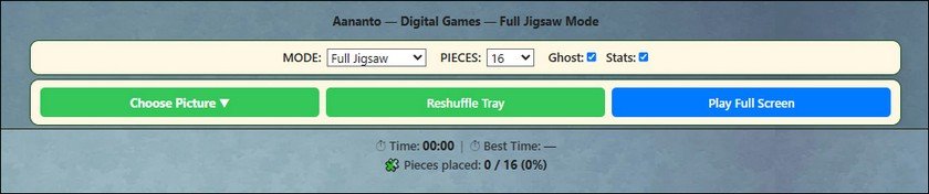 FULL JIGSAW BOARD CONTROLS: Before you place a piece Choose Picture | Reshuffle Tray | Play Full Screen
