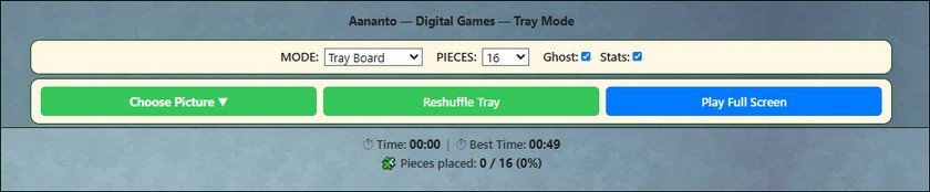 TRAY BOARD CONTROLS: Before you place a piece: TRAY BOARD CONTROLS: Choose Picture | Reshuffle Tray | Play Full Screen